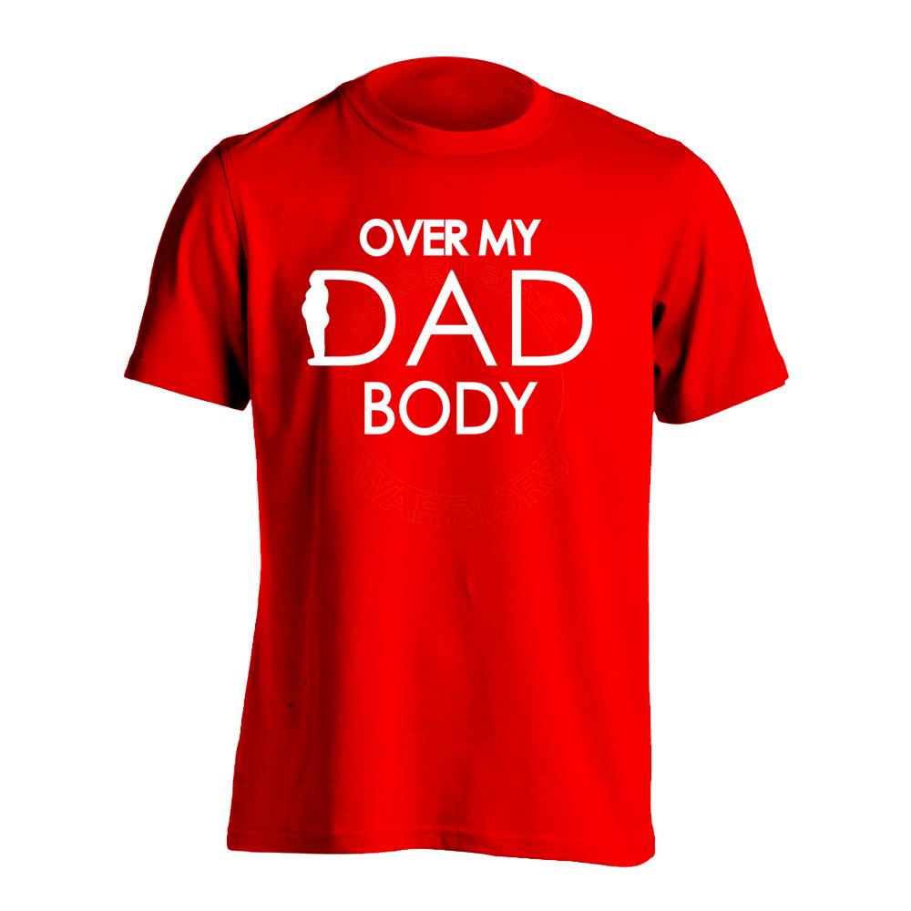 over my dad body shirt