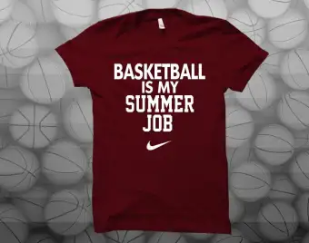 basketball is my summer job nike shirt