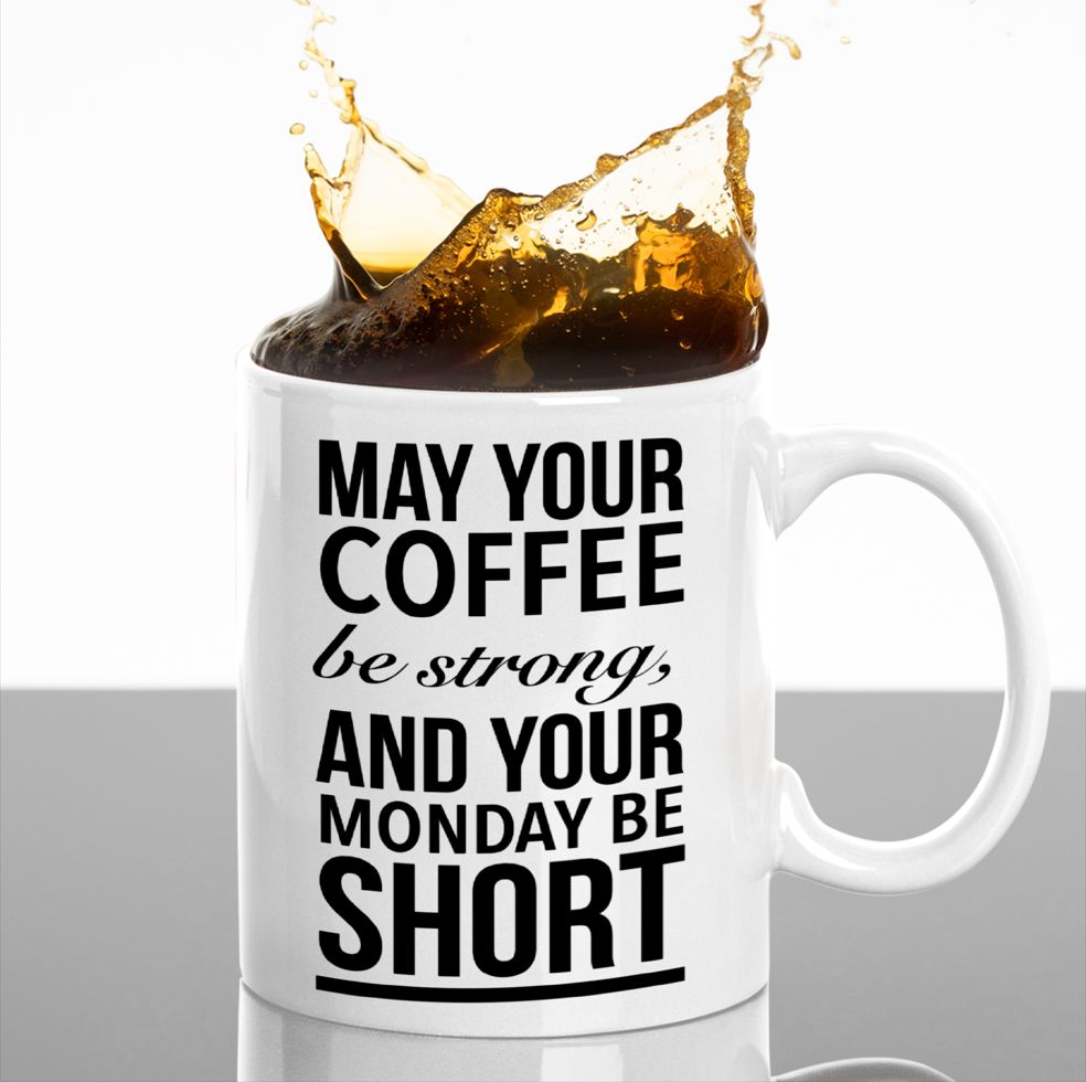 May Your Coffee Be Strong and Your Monday Be Short Funny Office Mug, Ceramic Novelty Coffee Mug, Tea Cup, Gift Present for Birthday, Christmas