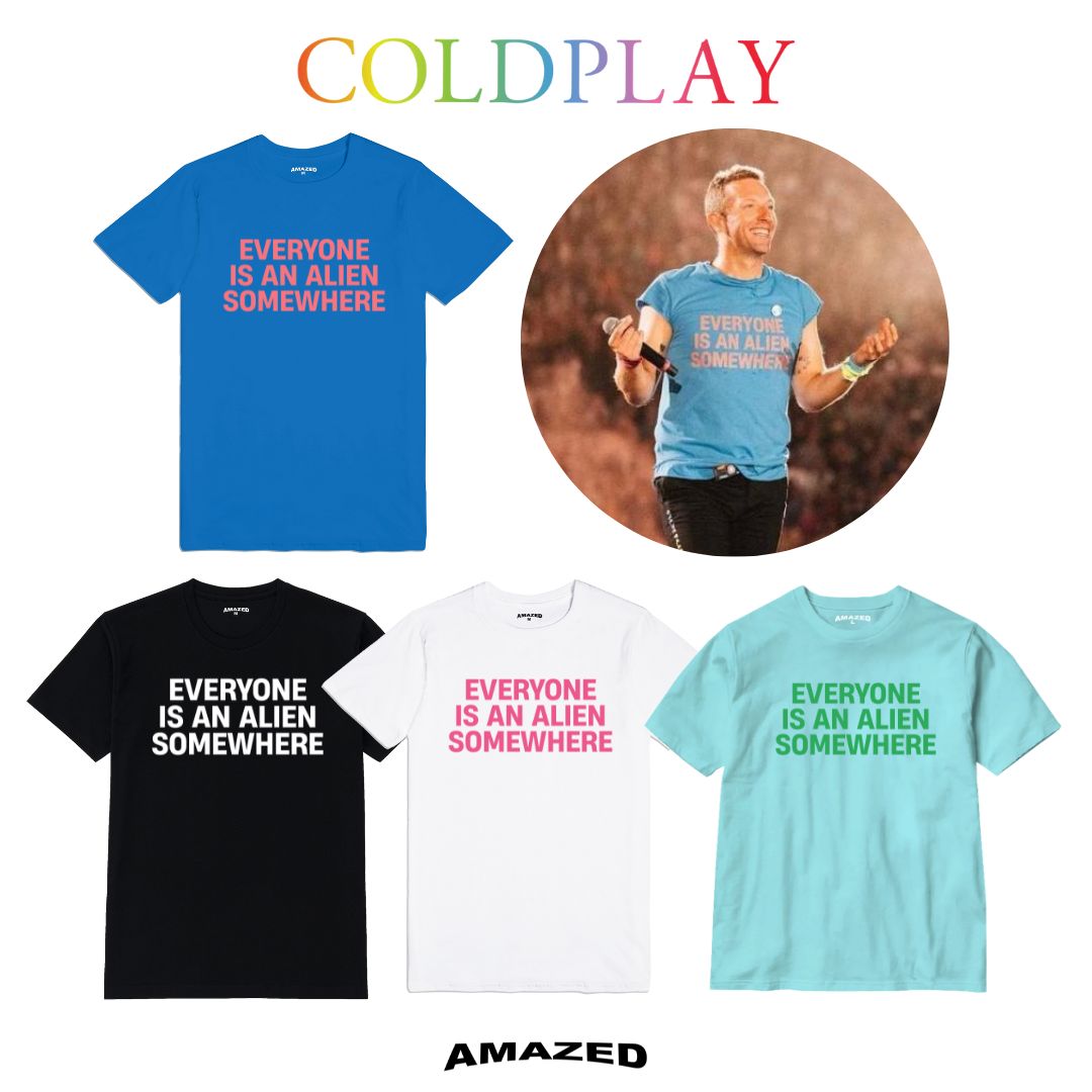 Coldplay Shirt Everyone is an Alien Somewhere T-shirt D2 
