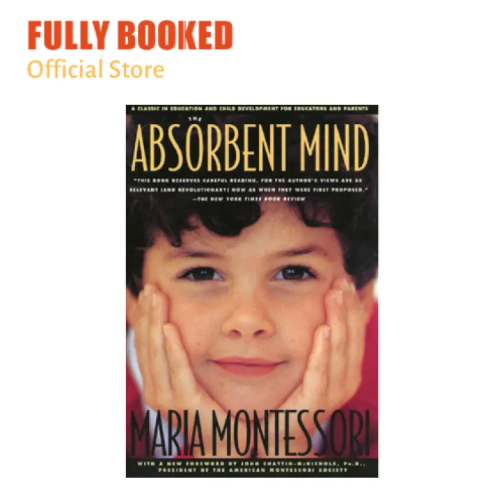 The Absorbent Mind A Classic In Education And Child Development For Educators And Parents Paperback Lazada Ph The Absorbent Mind A Classic In Education And Child Development For Educators And Parents Paperback Lazada Ph