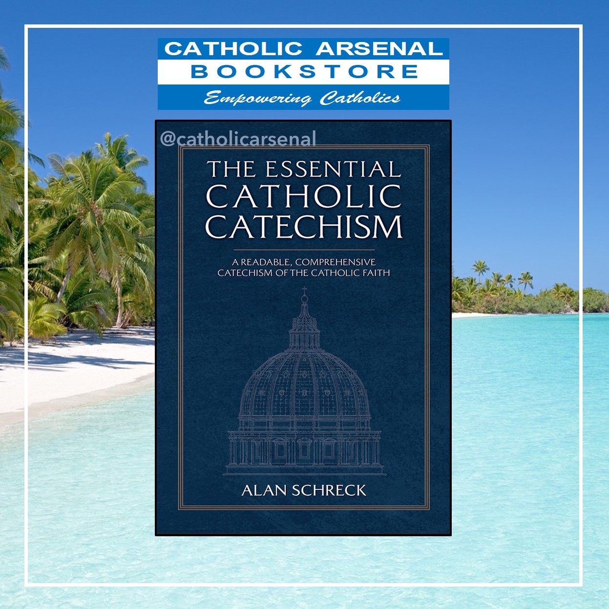 The Essential Catholic Catechism A Readable, Comprehensive Catechism