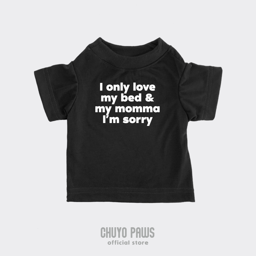 I Only Love my Bed Pet Statement T-Shirt Clothing for Dogs and