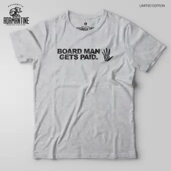 board man gets paid shirt for sale
