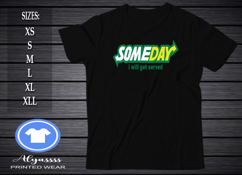 Alstyle Subway Parody Someday I Will Get Served Funny T Shirt