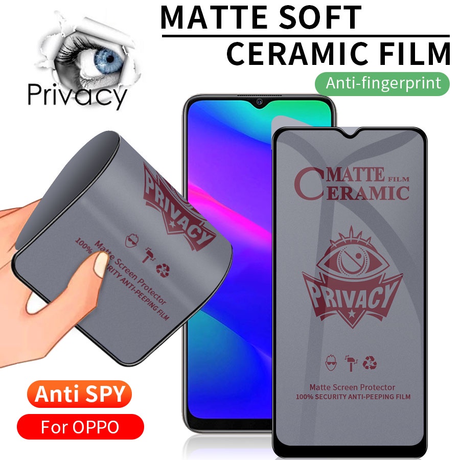Kính Cường Lực Gốm Dẻo chống nhìn trộm Chống Vân Tay Siêu Dẻo OPPO F7 F9 F11 Pro A18 A38 A16 A16e A16k A17 A17k A3s A5 AX5 A7 A54 A74 A52 A92 A5s A12 A33 A53 A32 A5 A9 A54 A55 A76 A31 A15 A15s A91 A93 Reno 2 2F 3 4 4F 5 5F 6Z 6 7 7Z 8 8Z 8T