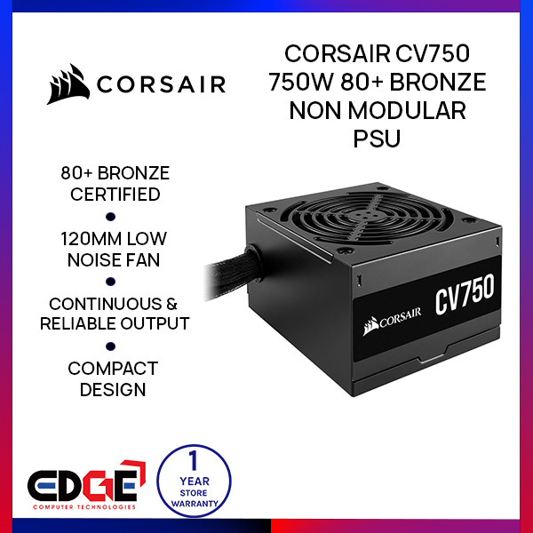 EDGE | CORSAIR CV750 750W 80+ Bronze Non Modular PSU Power Supply ...