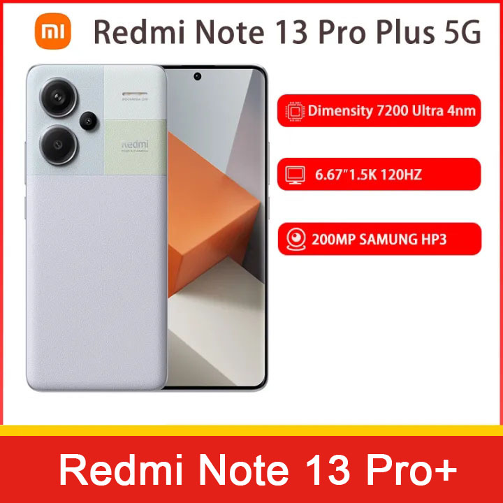 Xiaomi Redmi Note 13 Pro Plus 5G Dimensity 7200 Ultra 200MP 120W  256GB/512GB NFC