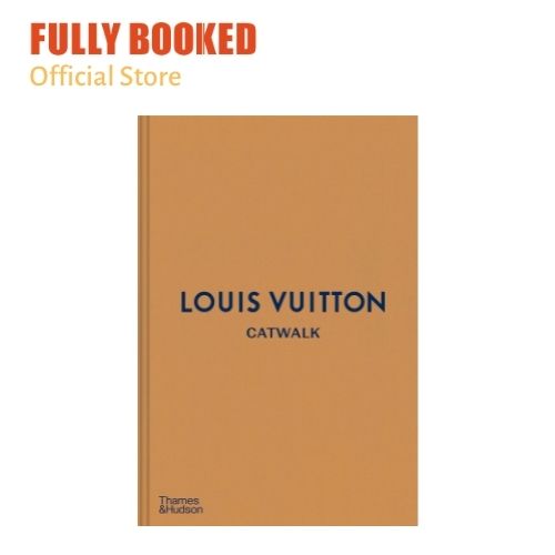 Louis Vuitton Catwalk: The Complete by Rytter, Louise