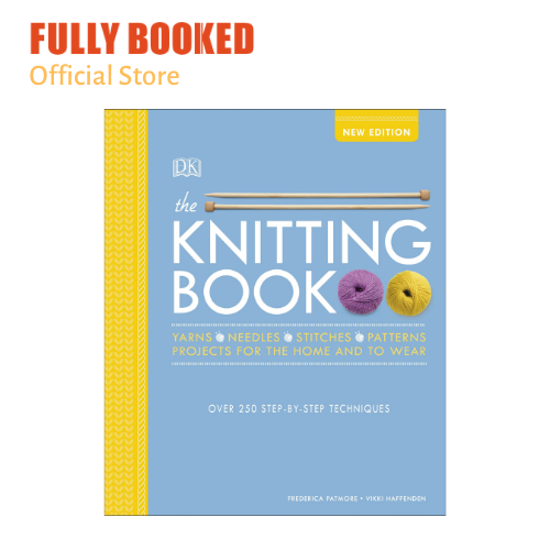 The Knitting Book: Over 250 Step-by-Step Techniques [Book]