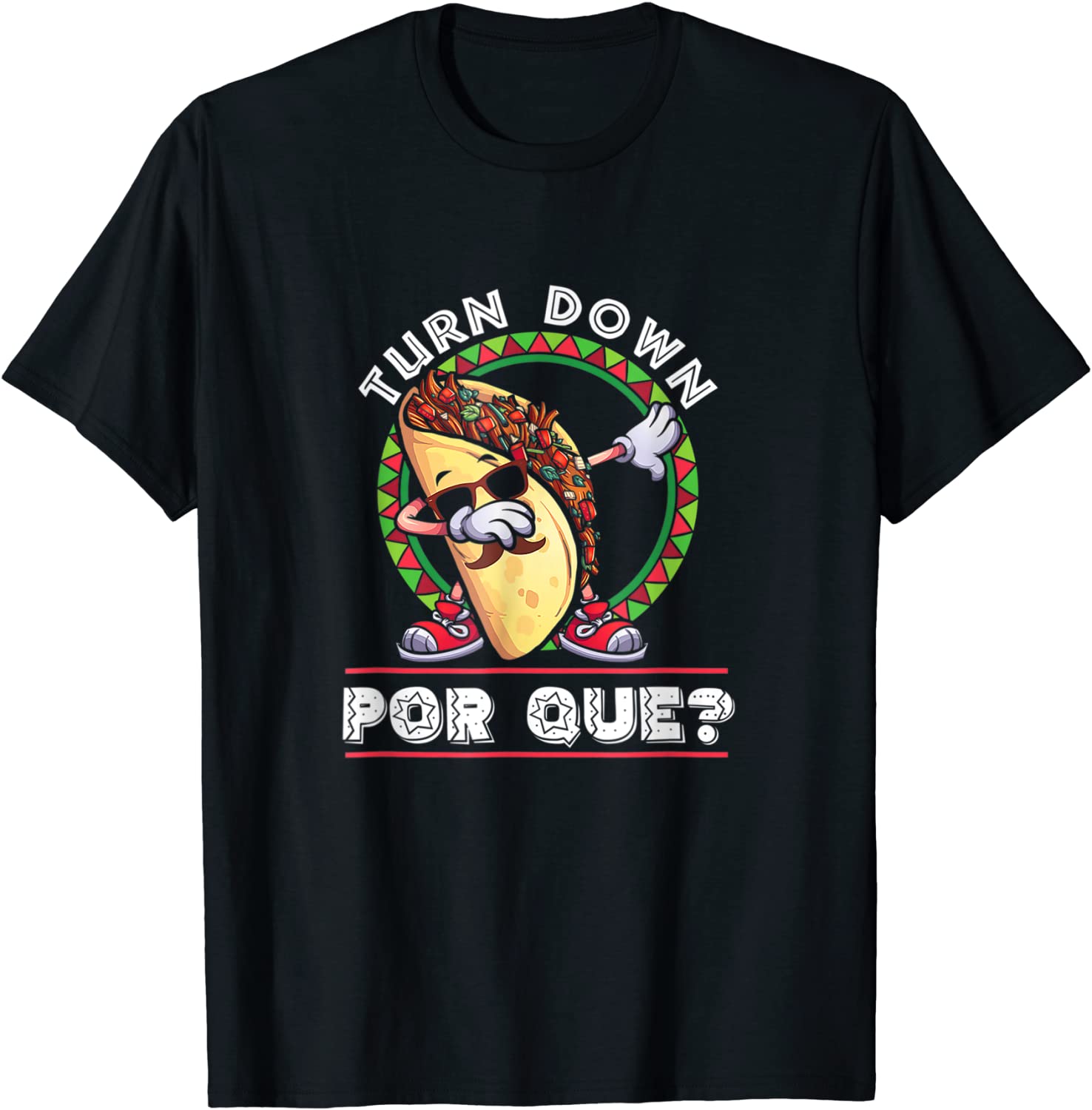 Turn Down Por Que Dabbing Taco Cinco De Mayo Cotton T-shirt for Men and  Women Tee Shirts Adults Short Sleeve Tshirts | Lazada PH