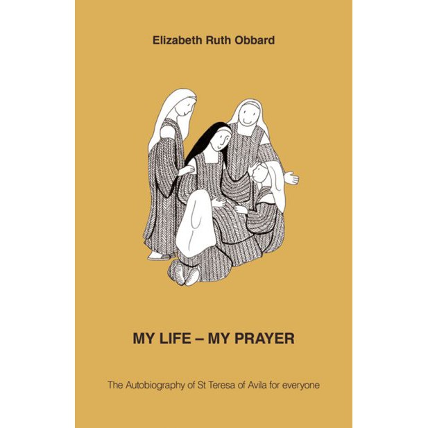My Life My Prayer Autobiography of St. Teresa of Avila for