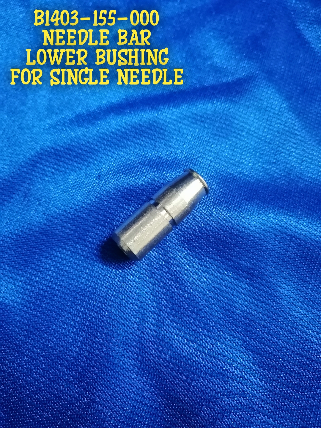 NEEDLE BAR LOWER BUSHING B1403155000 FOR SINGLE NEEDLE INDUSTRIAL