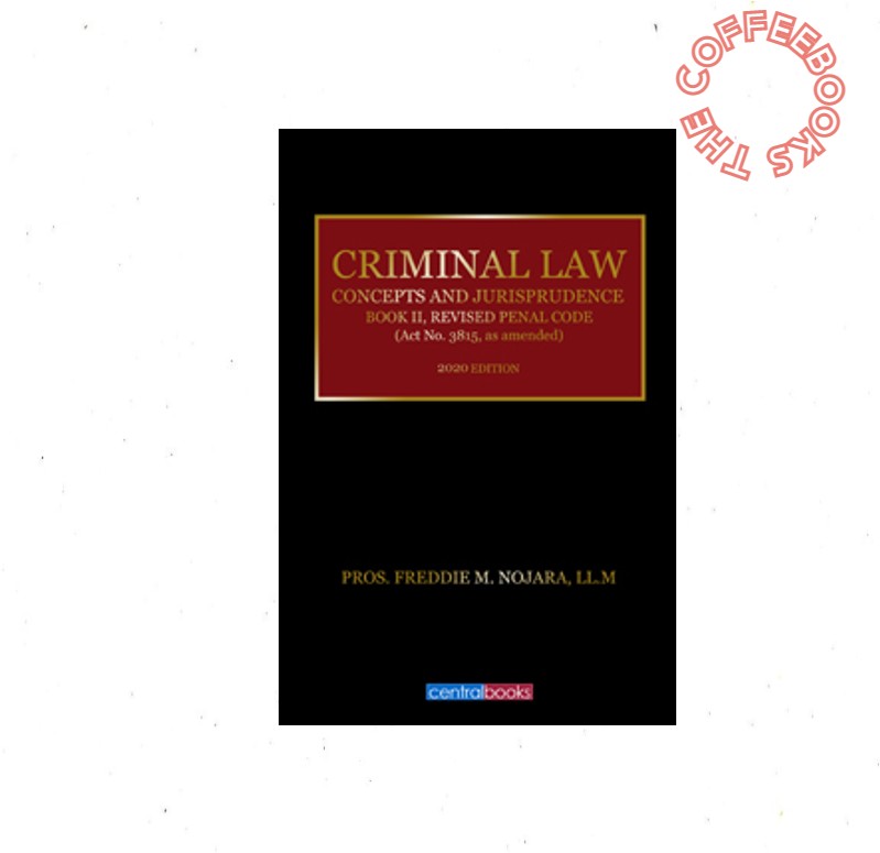 Nojara RPC Book 1/2 (2020) - Criminal Law: Concepts and Jurisprudence ...