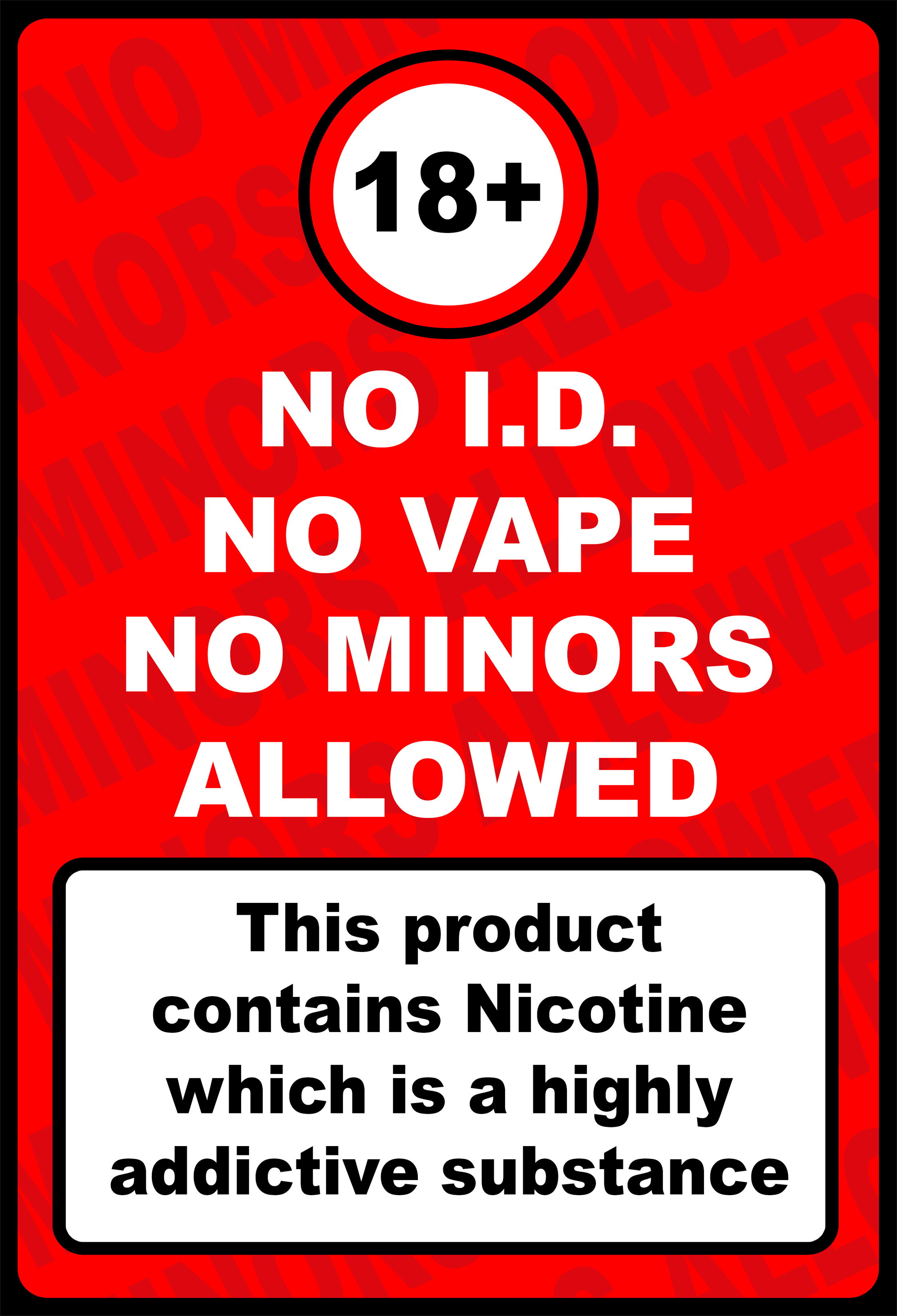 SIGNAGE NO ID NO VAPE NO MINORS ALLOWED SIGNAGE PVC TYPE OR PLASTIC  LAMINATED 250GSM