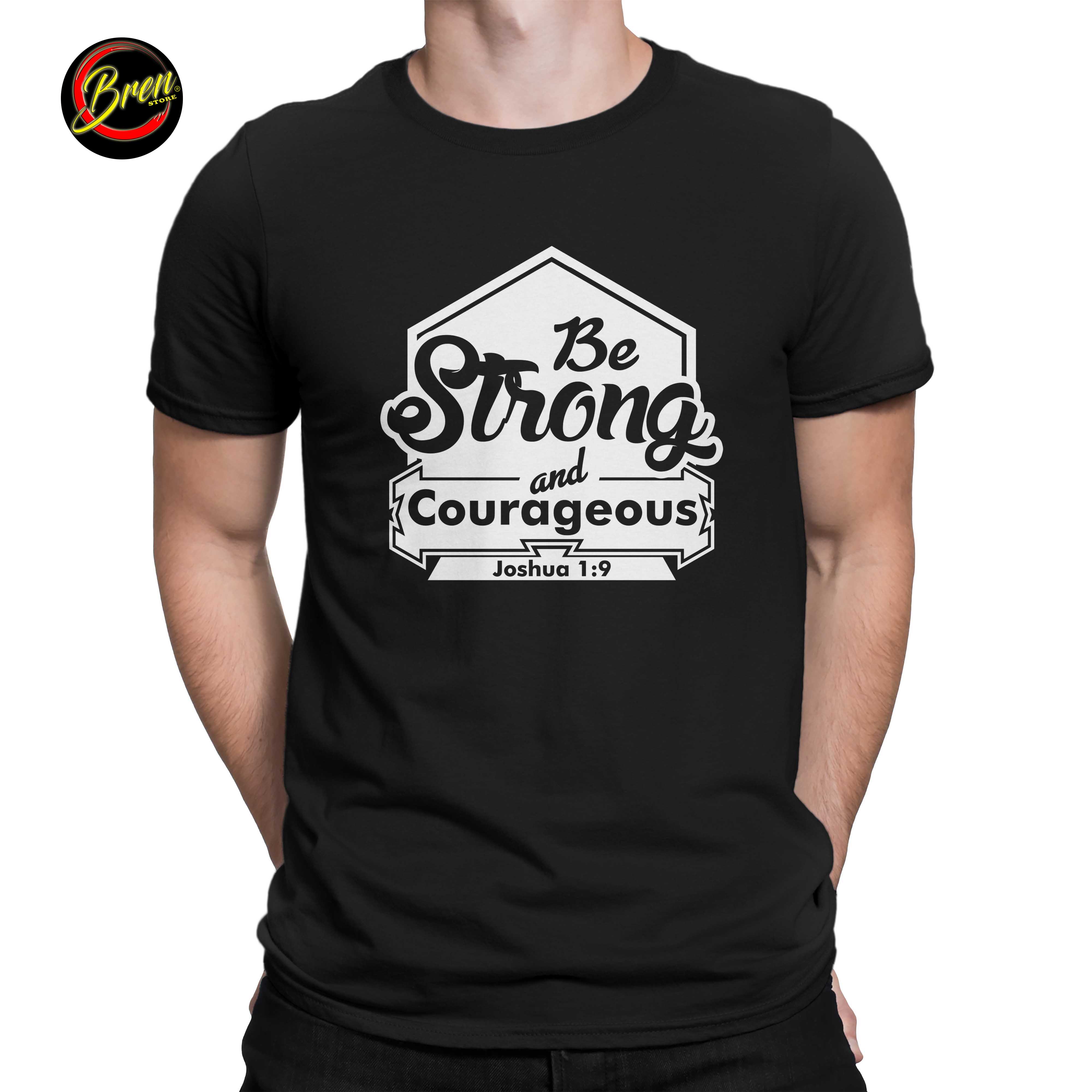 Be Strong and Courageous Joshua 1:9 Christian Positive Statement Men ...