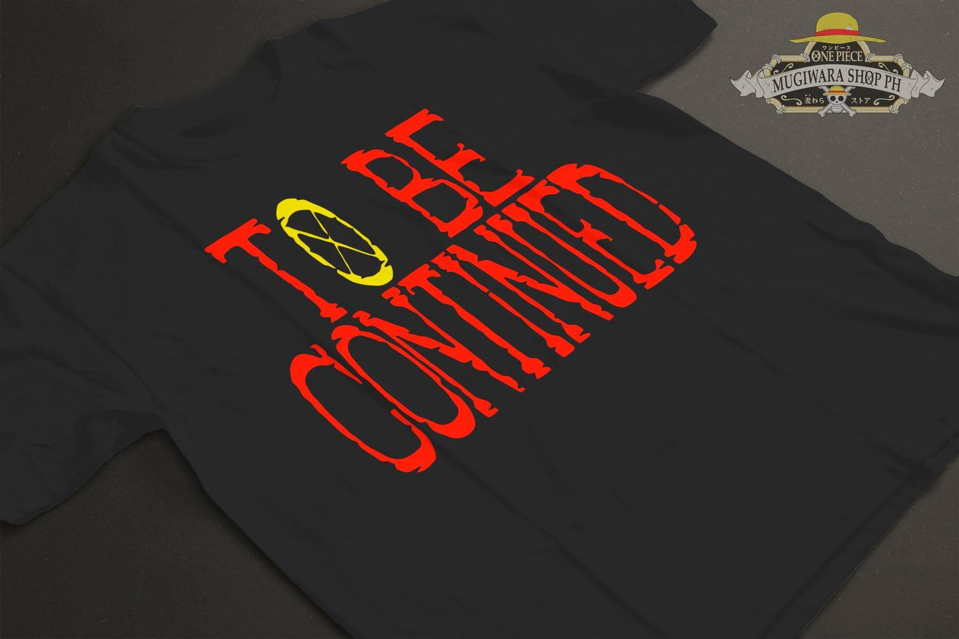 ONE PIECE ANIME TO BE CONTINUED CUSTOMIZED SHIRT | Lazada PH