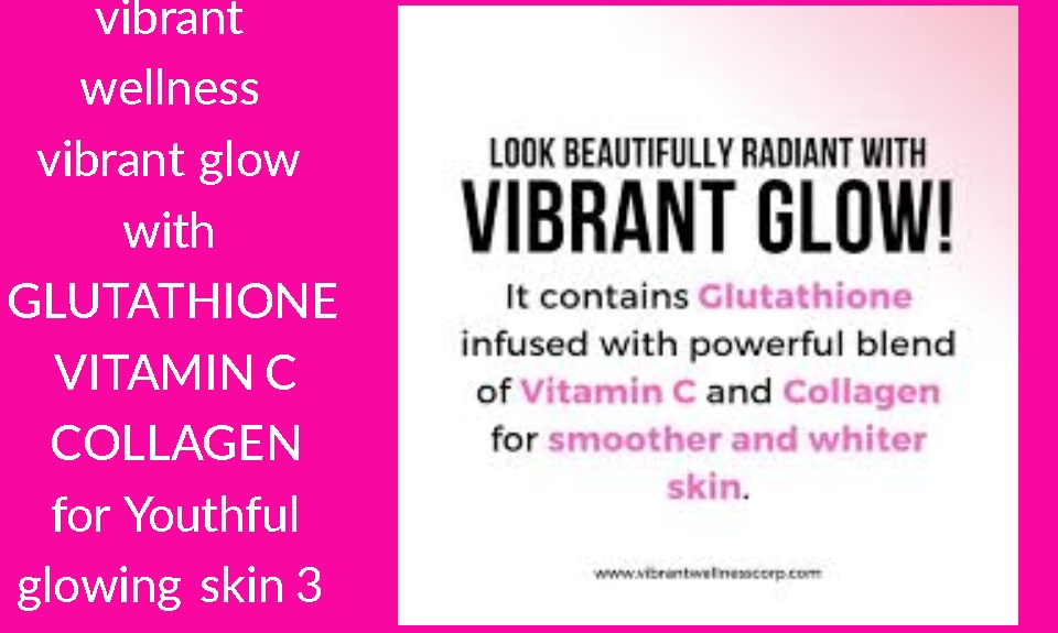vibrant glow glutathione What Age Is Glutathione Safe To Take? – Route2Health